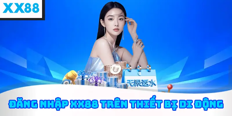 Đăng nhập XX88 trên thiết bị di động